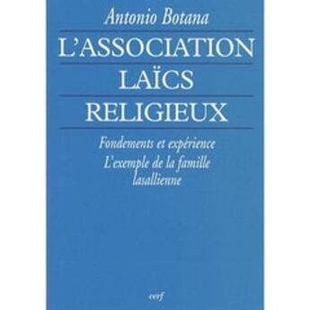 Couverture du livre « L'association laïcs religieux ; fondements et expérience, l'exemple de la famille lassalienne » de Antonio Botana aux éditions Cerf