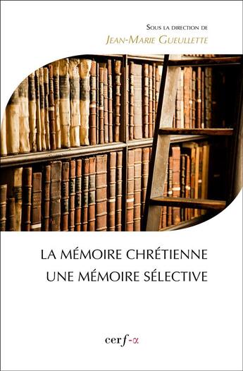 Couverture du livre « La mémoire chrétienne » de Jean-Marie Gueullette aux éditions Cerf