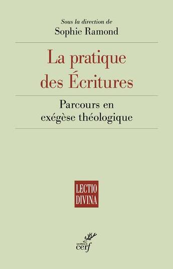 Couverture du livre « La pratique des Ecritures : parcours en exégèse théologique » de Ramond Sophie et Collectif Petit Fute aux éditions Cerf