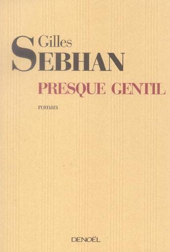 Couverture du livre « Presque gentil » de Gilles Sebhan aux éditions Denoel