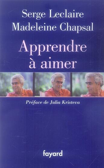 Couverture du livre « Apprendre à aimer » de Madeleine Chapsal et Serge Leclaire aux éditions Fayard