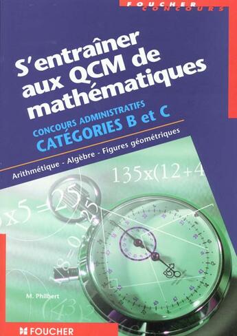 Couverture du livre « S'Entrainer Aux Qcm De Mathematiques Concours Administratifs De Categorie B Et C » de Philbert aux éditions Foucher