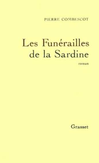 Couverture du livre « Les funérailles de la sardine » de Pierre Combescot aux éditions Grasset