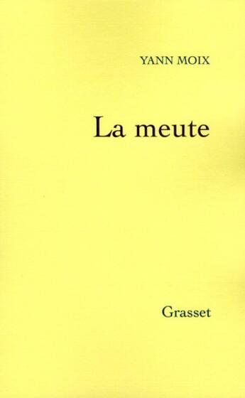 Couverture du livre « La meute » de Yann Moix aux éditions Grasset