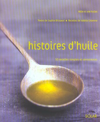 Couverture du livre « Histoires D'Huile » de Lhomme, Valerie . Brissaud, Sophie aux éditions Solar