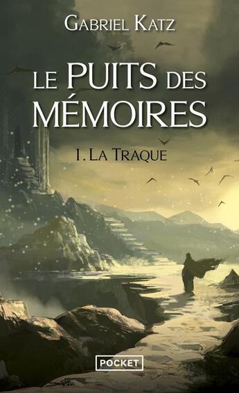 Couverture du livre « Le puits des mémoires t.1 ; la traque » de Gabriel Katz aux éditions Pocket