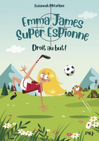 Couverture du livre « Emma James, super espionne Tome 6 : droit au but ! » de Susannah Mcfarlane aux éditions Pocket Jeunesse