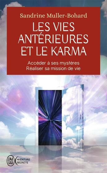 Couverture du livre « Les vies antérieures et le karma : accéder à ses mystères et réaliser sa mission de vie » de Sandrine Muller-Bohard aux éditions J'ai Lu