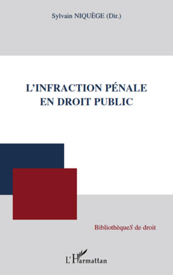 Couverture du livre « L'infraction pénale en droit public » de Sylvain Niquege aux éditions L'harmattan