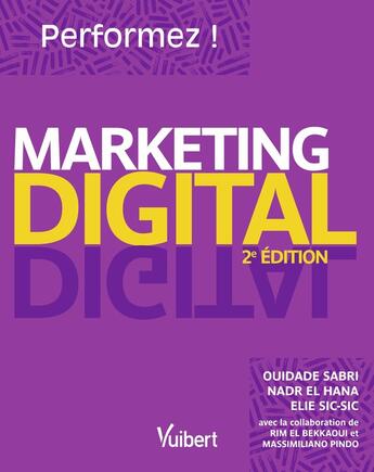 Couverture du livre « Performez en Marketing Digital (2e édition) » de Ouidade Sabri et Nadr El Hana aux éditions Vuibert