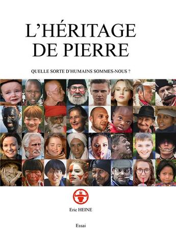 Couverture du livre « L'héritage de pierre ; qu'elle sorte d'humains sommes-nous ? » de Eric Heine aux éditions Books On Demand