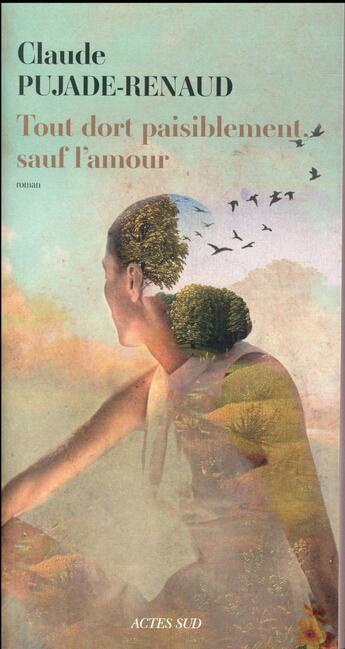 Couverture du livre « Tout dort paisiblement, sauf l'amour » de Claude Pujade-Renaud aux éditions Actes Sud