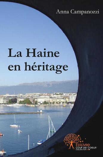 Couverture du livre « La haine en heritage - mon histoire entre tes doigts - tome ii » de Anna Campanozzi aux éditions Edilivre