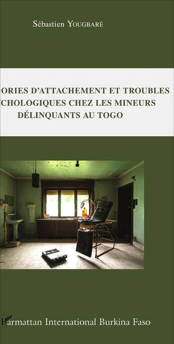 Couverture du livre « Catégories d'attachement et troubles psychologiques chez les mineurs délinquants au togo » de Sebastien Yougbare aux éditions L'harmattan