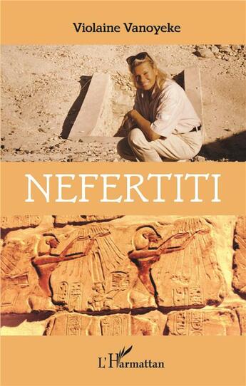 Couverture du livre « Néfertiti » de Violaine Vanoyeke aux éditions L'harmattan