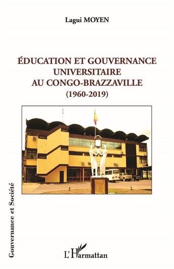 Couverture du livre « Éducation et gouvernance universitaire au Congo-Brazzaville (1960-2019) » de Lagui Moyen aux éditions L'harmattan