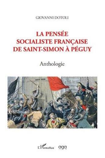 Couverture du livre « La pensée socialiste française de Saint-Simon à Péguy : anthologie » de Giovanni Dotoli aux éditions L'harmattan