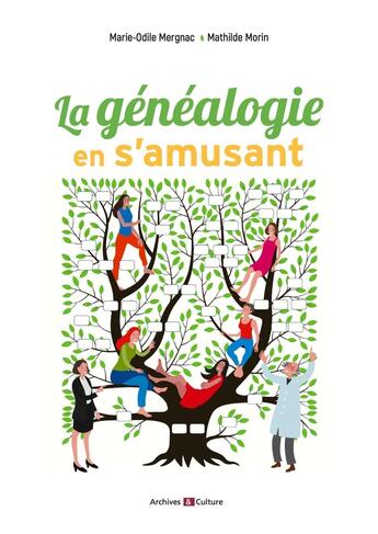 Couverture du livre « La généalogie en s'amusant » de Marie-Odile Mergnac et Mathilde Morin aux éditions Archives Et Culture