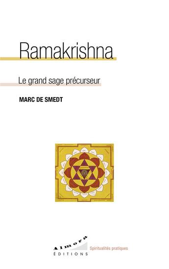 Couverture du livre « Ramakrishna : Le grand sage précurseur » de Marc De Smedt aux éditions Almora