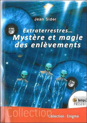 Couverture du livre « Extraterrestres... mystère et magie des enlèvements » de Jean Sider aux éditions Temps Present