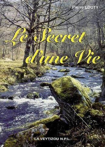 Couverture du livre « Le secret d'une vie » de Pierre Louty aux éditions La Veytizou