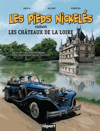 Couverture du livre « Les pieds nickelés visitent les châteaux de la Loire » de Julien Moca et Louis Forton et Caroline Allart aux éditions L'a Part Buissonniere