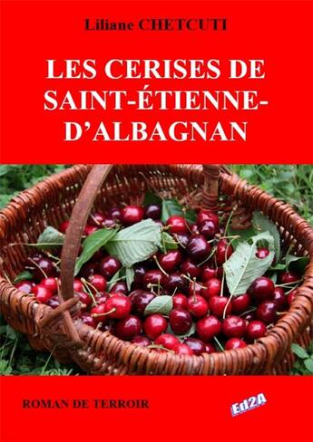 Couverture du livre « Les cerises de Saint-Étienne-d'Albagnan » de Liliane Chetcuti aux éditions Auteurs D'aujourd'hui