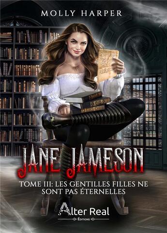 Couverture du livre « Jane Jameson Tome 3 : les gentilles filles ne sont pas éternelles » de Molly Harper aux éditions Alter Real