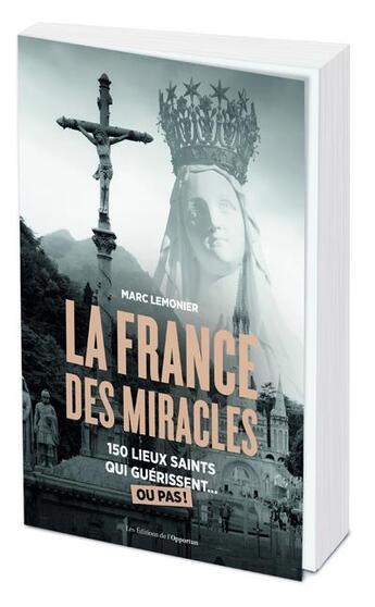 Couverture du livre « La France des miracles » de Lemonier Marc aux éditions L'opportun