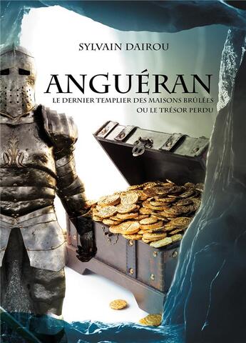 Couverture du livre « Anguéran : le dernier templier des maisons brûlées ou le trésor perdu » de Sylvain Dairou aux éditions Les Trois Colonnes