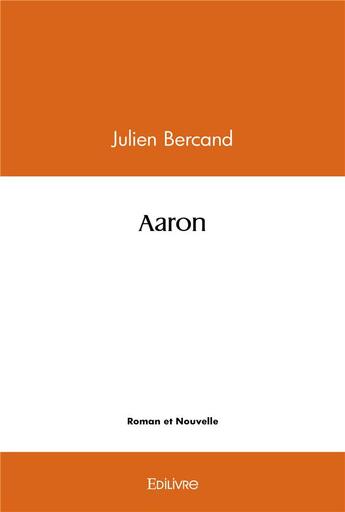 Couverture du livre « Aaron » de Bercand Julien aux éditions Edilivre