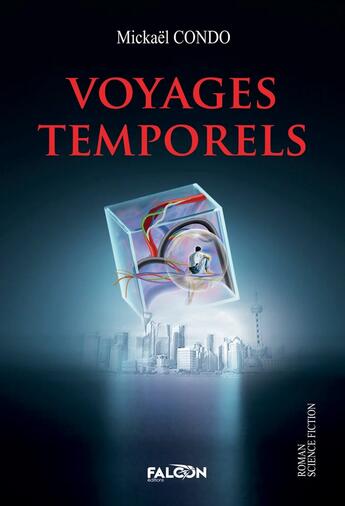 Couverture du livre « Voyages temporels » de Condo Mickael aux éditions Falcon Editions