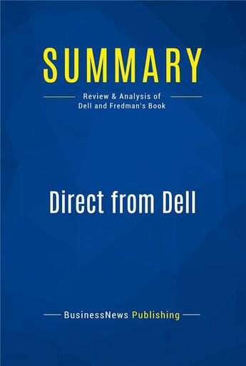 Couverture du livre « Summary: Direct from Dell (review and analysis of Dell and Fredman's Book) » de  aux éditions Business Book Summaries