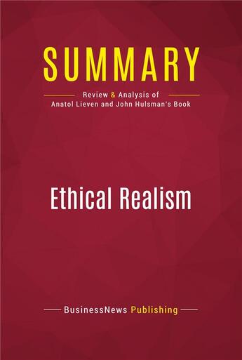 Couverture du livre « Summary : ethical realism (review and analysis of Anatol Lieven and John Hulsman's book) » de  aux éditions Political Book Summaries