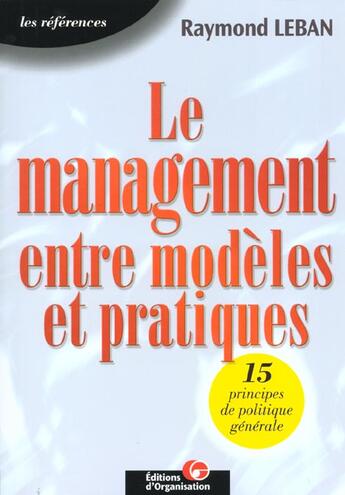 Couverture du livre « Le Management ; Entre Modeles Et Pratiques » de Leban/Raymond aux éditions Organisation