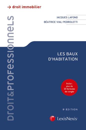 Couverture du livre « Les baux d'habitation (8e édition) » de Beatrice Vial-Pedroletti et Francis Lafond aux éditions Lexisnexis