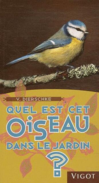 Couverture du livre « Quel est cet oiseau dans le jardin ? » de Volker Dierschke aux éditions Vigot