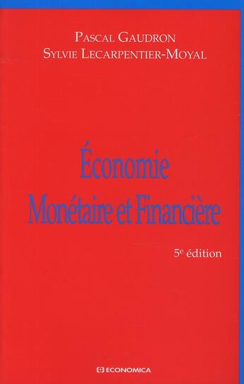 Couverture du livre « ECONOMIE MONETAIRE ET FINANCIERE » de Gaudron/Lecarpentier aux éditions Economica