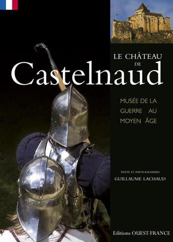Couverture du livre « Le chateau de castelnaud » de Guillaume Lachaud aux éditions Ouest France
