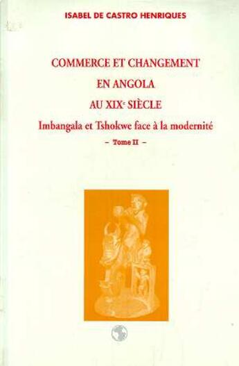 Couverture du livre « Commerce et changement en Angola au XIXe siècle : Imbangala et Tshokweface à la modernité - Tome 1 » de Henriques De Castro aux éditions L'harmattan