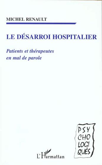 Couverture du livre « Le desarroi hospitalier - patients et therapeutes en mal de parole » de Michel Renault aux éditions L'harmattan