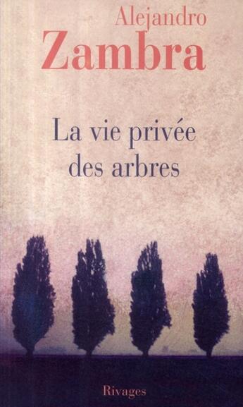 Couverture du livre « La vie privée des arbres » de Alejandro Zambra aux éditions Rivages