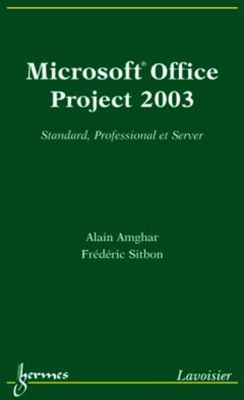 Couverture du livre « Microsoft Office Project 2003 : standard, professional et server » de Alain Amghar et Frederic Sitbon aux éditions Hermes Science Publications