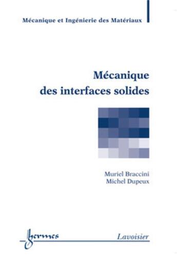 Couverture du livre « Mécanique des interfaces solides » de Michel Dupeux et Piotr Breitkopf et Muriel Braccini aux éditions Hermes Science Publications