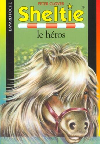 Couverture du livre « Sheltie T.10 ; Sheltie le héros » de Peter Clover aux éditions Bayard Jeunesse