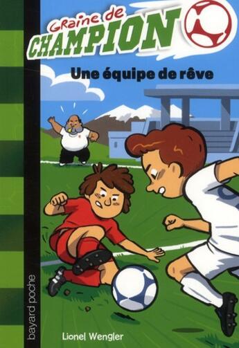 Couverture du livre « Graine de champion t.4 ; une équipe de rêve » de Didier Balicevic et Lionel Wengler aux éditions Bayard Jeunesse