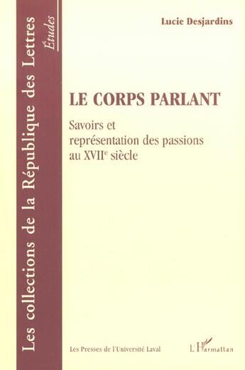 Couverture du livre « Le corps parlant - savoirs et representation des passions au xviie siecle » de Lucie Desjardins aux éditions L'harmattan