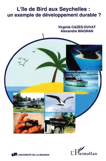 Couverture du livre « L'Ile de Bird aux Seychelles : un exemple de développement durable ? » de Virginie Cazes-Duvat et Alexandre Magnan aux éditions L'harmattan