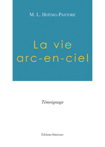 Couverture du livre « La Vie Arc-En-Ciel » de Pastore aux éditions Benevent