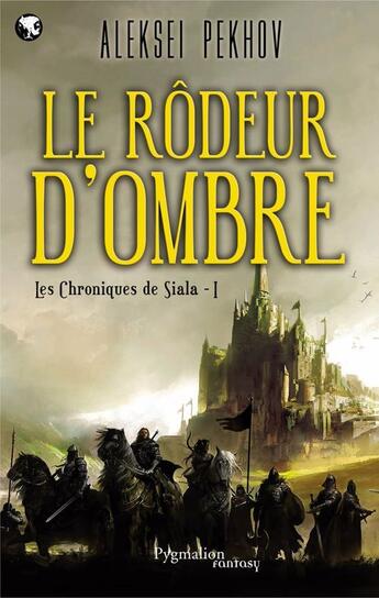 Couverture du livre « Les chroniques de Siala t.1 ; le rodeur d'ombre » de Aleksei Pekhov aux éditions Pygmalion